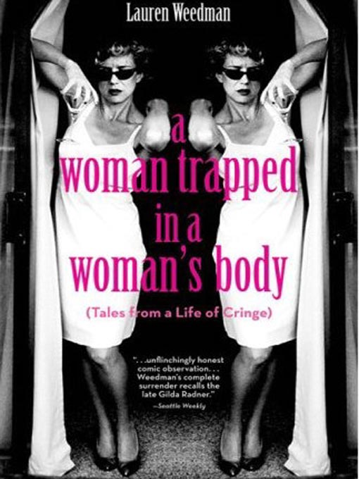 Title details for A Woman Trapped in a Woman's Body by Lauren Weedman - Available